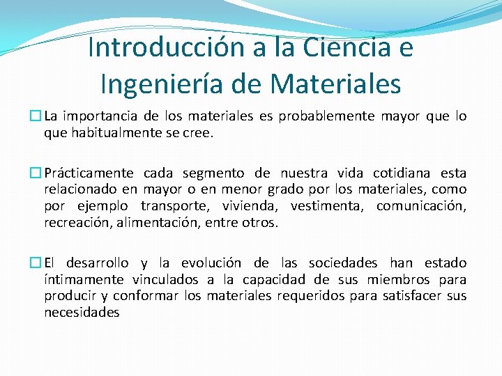 Introducción a la Ciencia e Ingeniería de Materiales �La importancia de los materiales es