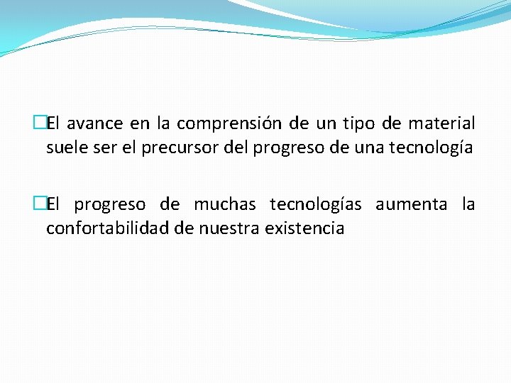 �El avance en la comprensión de un tipo de material suele ser el precursor