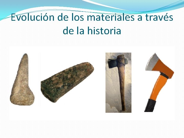 Evolución de los materiales a través de la historia 