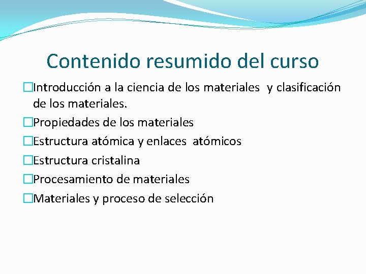 Contenido resumido del curso �Introducción a la ciencia de los materiales y clasificación de