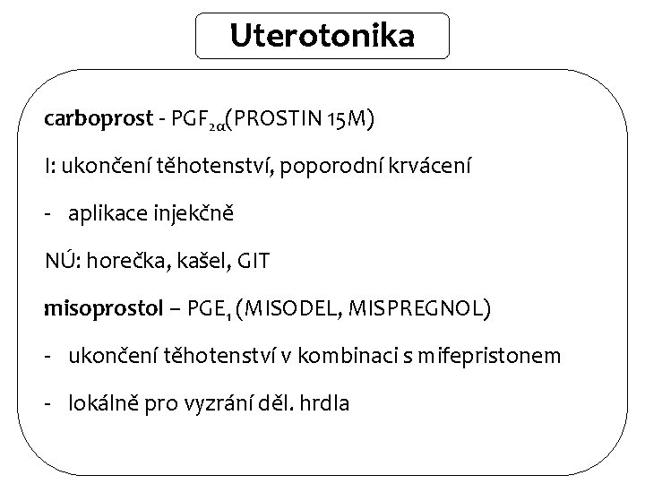 Uterotonika carboprost - PGF 2α(PROSTIN 15 M) I: ukončení těhotenství, poporodní krvácení - aplikace