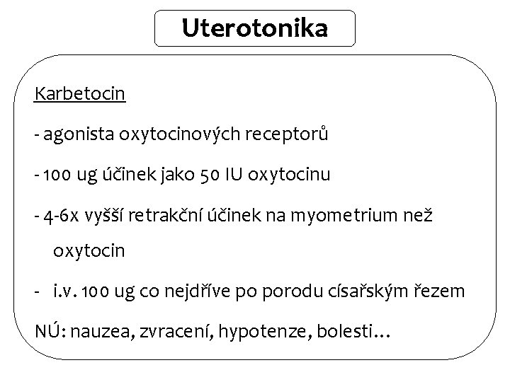 Uterotonika Karbetocin - agonista oxytocinových receptorů - 100 ug účinek jako 50 IU oxytocinu