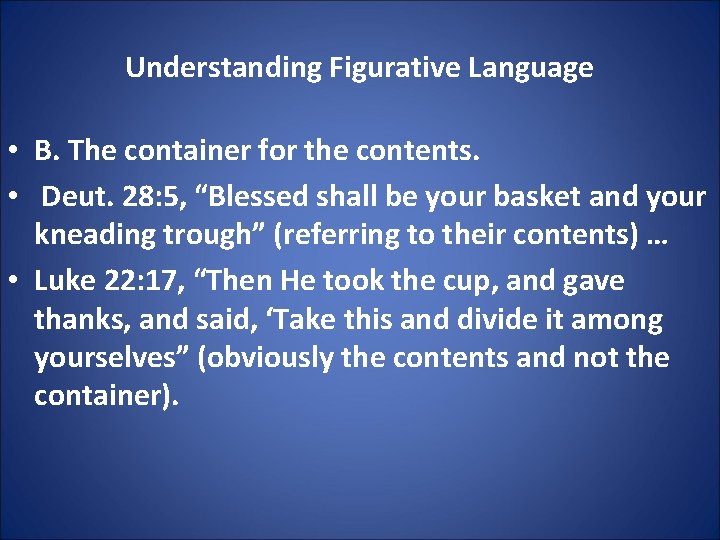 Understanding Figurative Language • B. The container for the contents. • Deut. 28: 5,