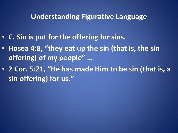 Understanding Figurative Language • C. Sin is put for the offering for sins. •