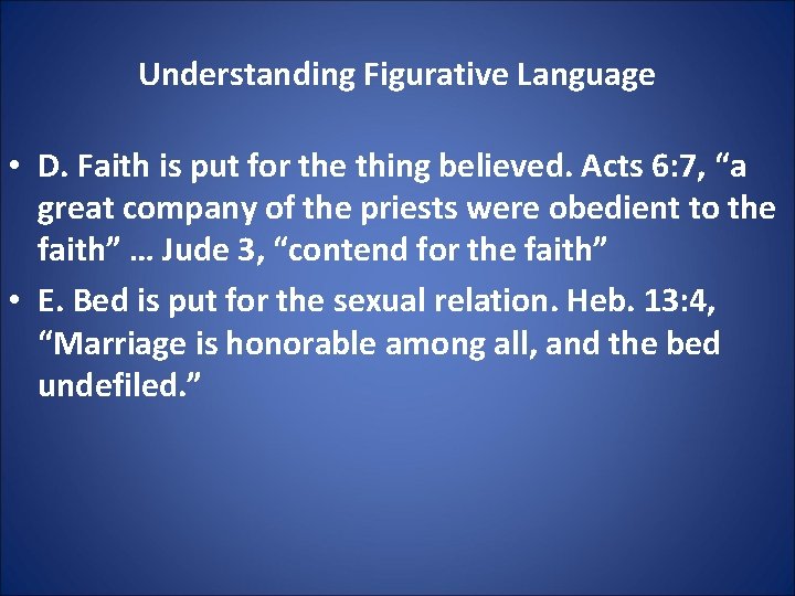 Understanding Figurative Language • D. Faith is put for the thing believed. Acts 6: