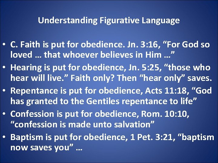 Understanding Figurative Language • C. Faith is put for obedience. Jn. 3: 16, “For