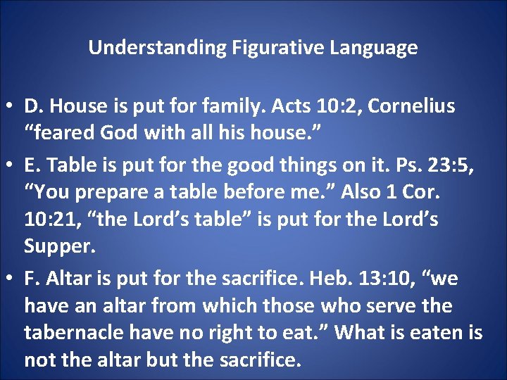 Understanding Figurative Language • D. House is put for family. Acts 10: 2, Cornelius
