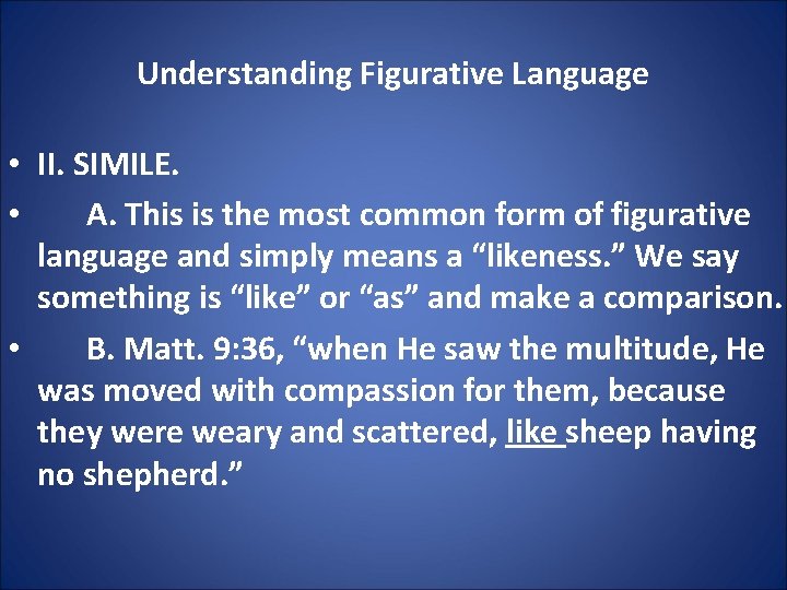 Understanding Figurative Language • II. SIMILE. • A. This is the most common form
