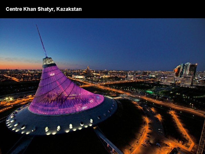 Centre Khan Shatyr, Kazakstan 