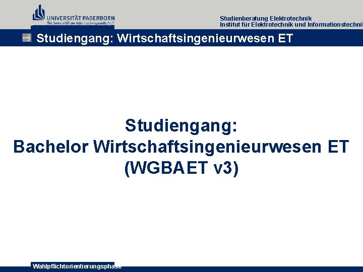 Studienberatung Elektrotechnik Institut für Elektrotechnik und Informationstechnik Studiengang: Wirtschaftsingenieurwesen ET Studiengang: Bachelor Wirtschaftsingenieurwesen ET