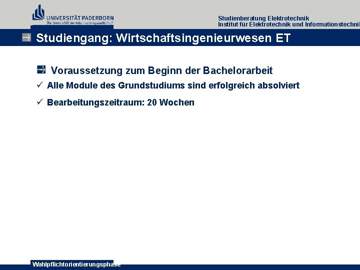 Studienberatung Elektrotechnik Institut für Elektrotechnik und Informationstechnik Studiengang: Wirtschaftsingenieurwesen ET Voraussetzung zum Beginn der