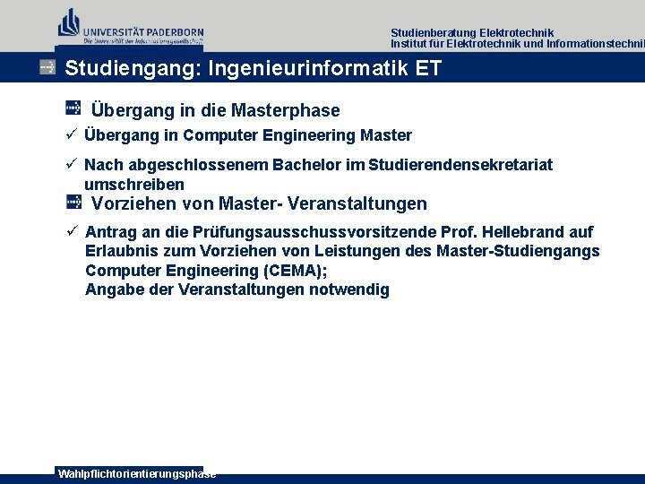 Studienberatung Elektrotechnik Institut für Elektrotechnik und Informationstechnik Studiengang: Ingenieurinformatik ET Übergang in die Masterphase