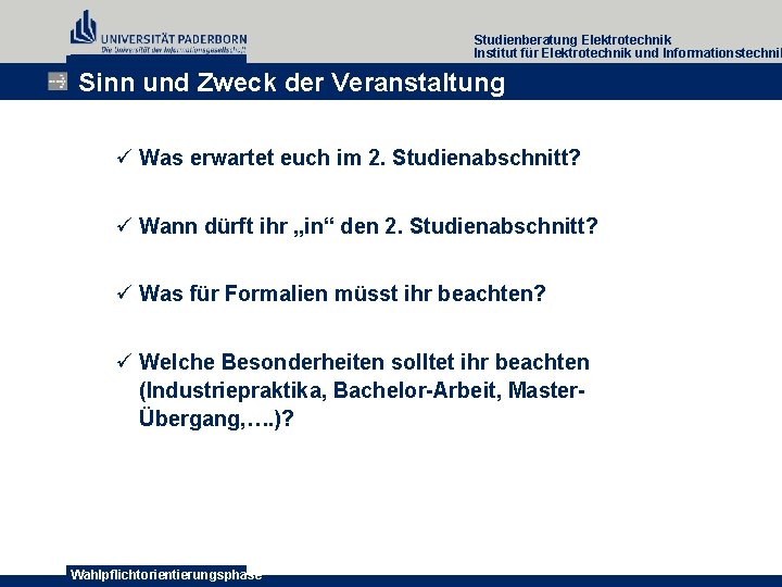 Studienberatung Elektrotechnik Institut für Elektrotechnik und Informationstechnik Sinn und Zweck der Veranstaltung ü Was