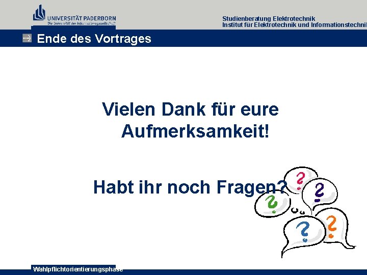 Studienberatung Elektrotechnik Institut für Elektrotechnik und Informationstechnik Ende des Vortrages Vielen Dank für eure