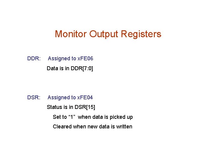 Monitor Output Registers DDR: Assigned to x. FE 06 Data is in DDR[7: 0]