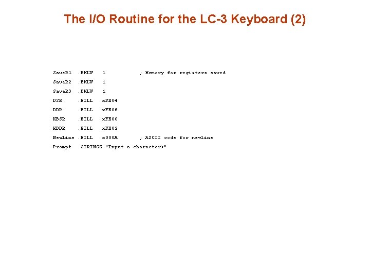 The I/O Routine for the LC-3 Keyboard (2) Save. R 1 . BKLW 1