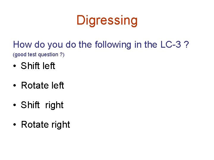 Digressing How do you do the following in the LC-3 ? (good test question