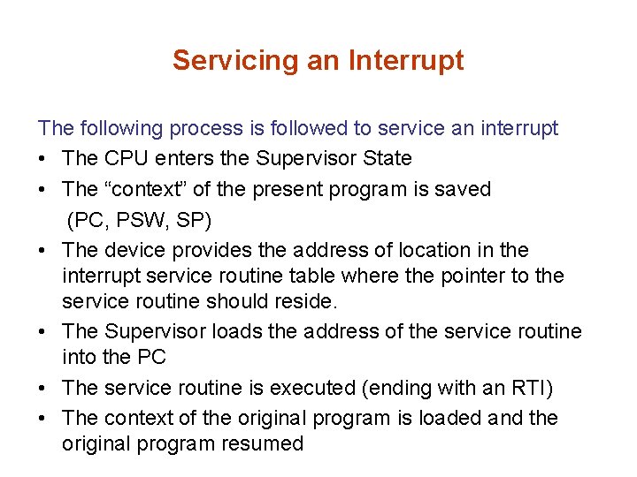 Servicing an Interrupt The following process is followed to service an interrupt • The