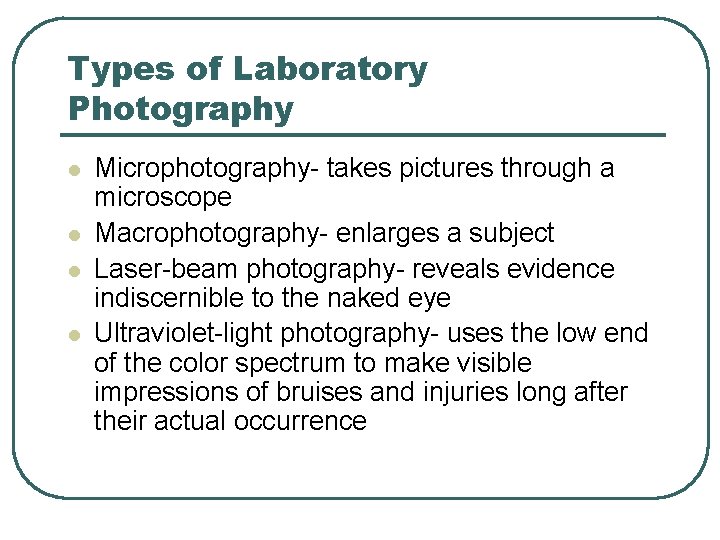 Types of Laboratory Photography l l Microphotography- takes pictures through a microscope Macrophotography- enlarges Types of Laboratory Photography l l Microphotography- takes pictures through a microscope Macrophotography- enlarges