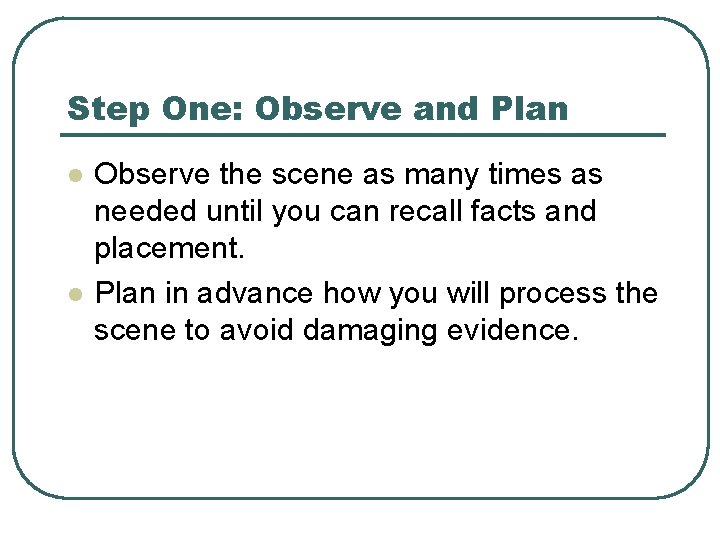 Step One: Observe and Plan l l Observe the scene as many times as Step One: Observe and Plan l l Observe the scene as many times as