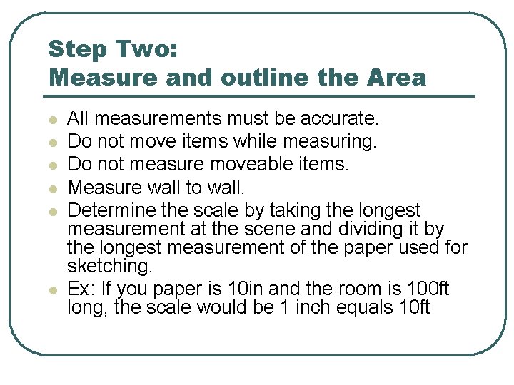 Step Two: Measure and outline the Area l l l All measurements must be Step Two: Measure and outline the Area l l l All measurements must be