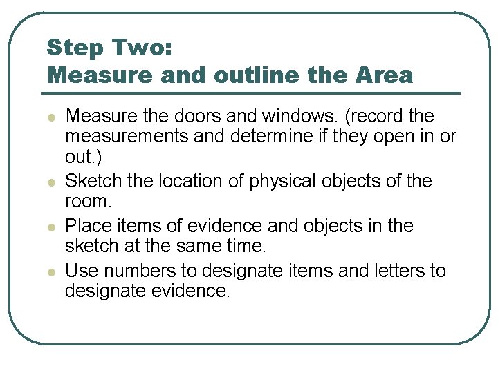 Step Two: Measure and outline the Area l l Measure the doors and windows. Step Two: Measure and outline the Area l l Measure the doors and windows.