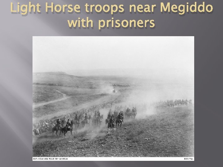 Light Horse troops near Megiddo with prisoners 