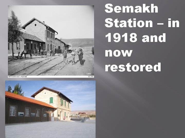 Semakh Station – in 1918 and now restored 