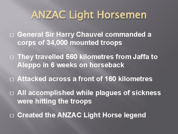 ANZAC Light Horsemen � General Sir Harry Chauvel commanded a corps of 34, 000