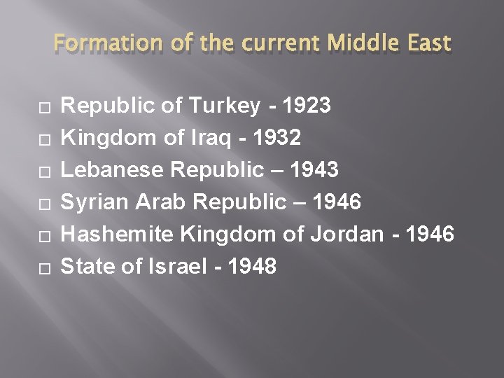 Formation of the current Middle East � � � Republic of Turkey - 1923