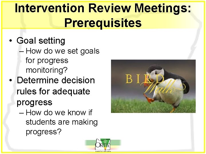 Intervention Review Meetings: Prerequisites • Goal setting – How do we set goals for