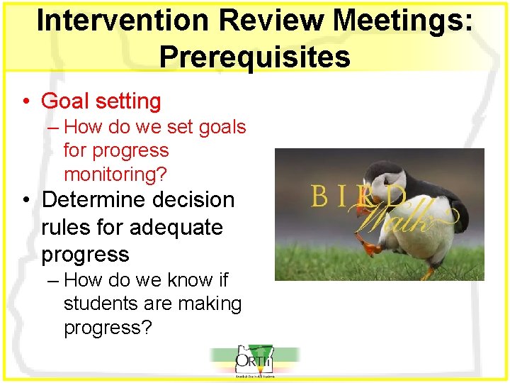 Intervention Review Meetings: Prerequisites • Goal setting – How do we set goals for