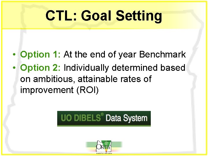 CTL: Goal Setting • Option 1: At the end of year Benchmark • Option