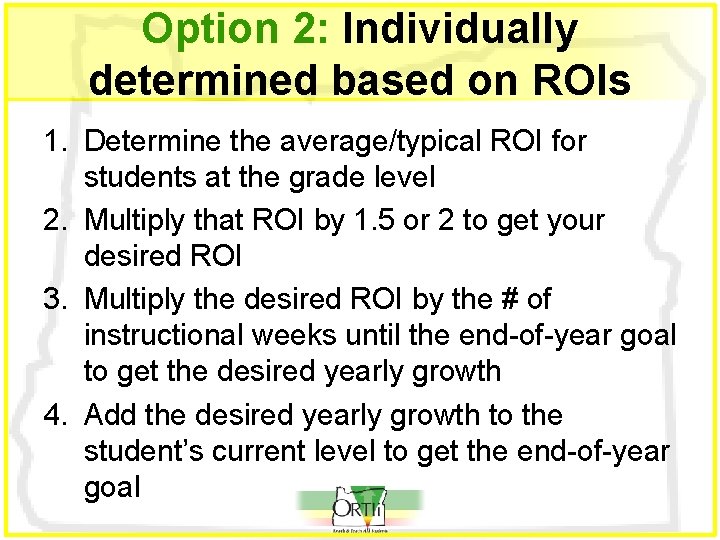 Option 2: Individually determined based on ROIs 1. Determine the average/typical ROI for students