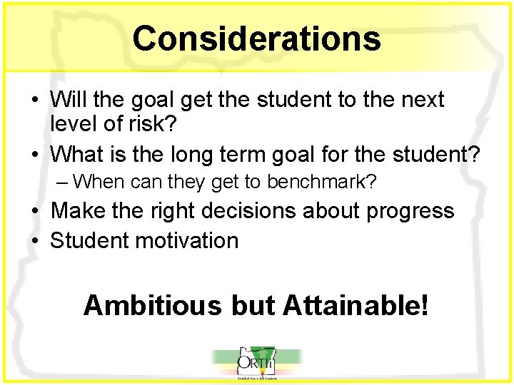 Considerations • Will the goal get the student to the next level of risk?