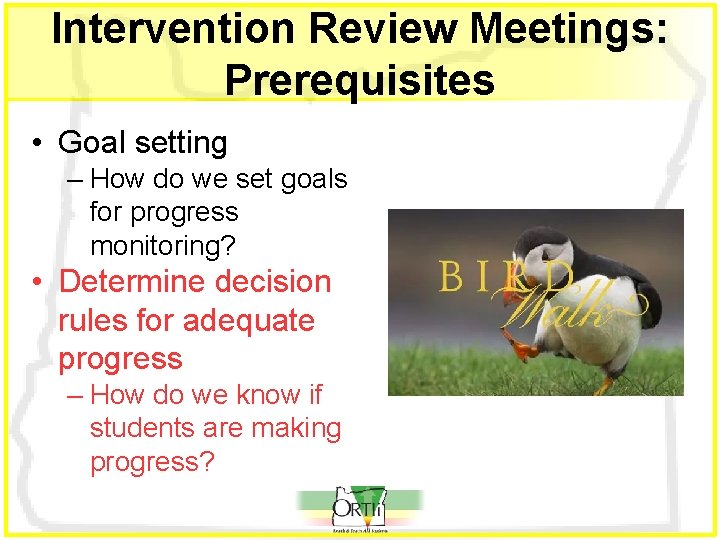 Intervention Review Meetings: Prerequisites • Goal setting – How do we set goals for