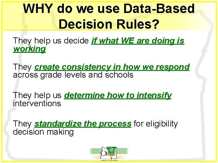 WHY do we use Data-Based Decision Rules? They help us decide if what WE