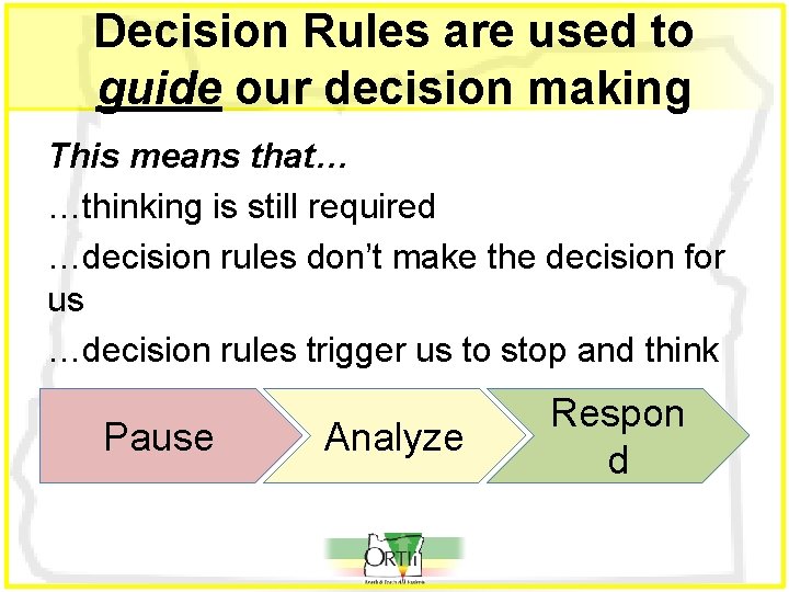 Decision Rules are used to guide our decision making This means that… …thinking is