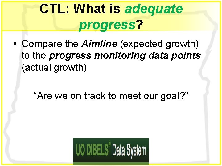 CTL: What is adequate progress? • Compare the Aimline (expected growth) to the progress