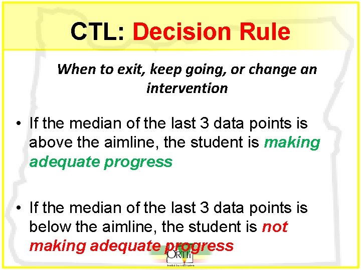 CTL: Decision Rule When to exit, keep going, or change an intervention • If