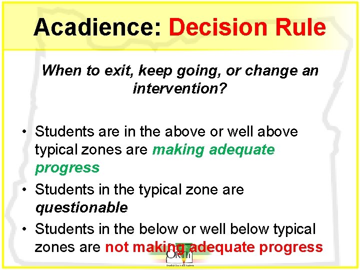 Acadience: Decision Rule When to exit, keep going, or change an intervention? • Students