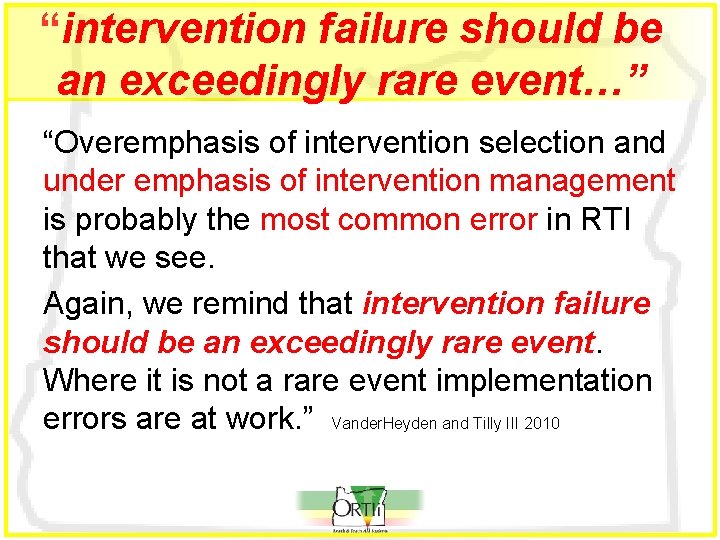 “intervention failure should be an exceedingly rare event…” “Overemphasis of intervention selection and under