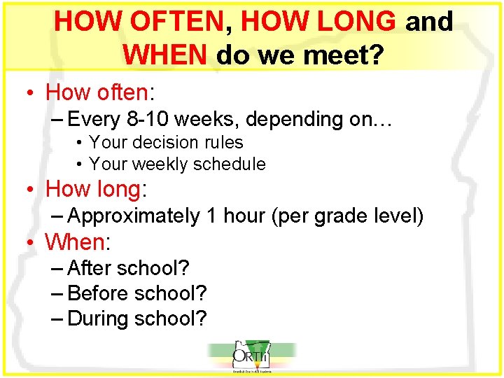 HOW OFTEN, HOW LONG and WHEN do we meet? • How often: – Every