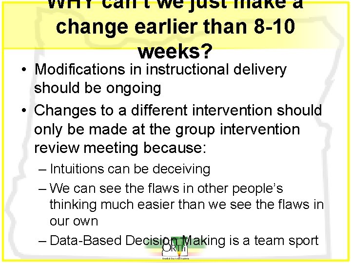 WHY can’t we just make a change earlier than 8 -10 weeks? • Modifications