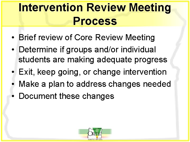 Intervention Review Meeting Process • Brief review of Core Review Meeting • Determine if