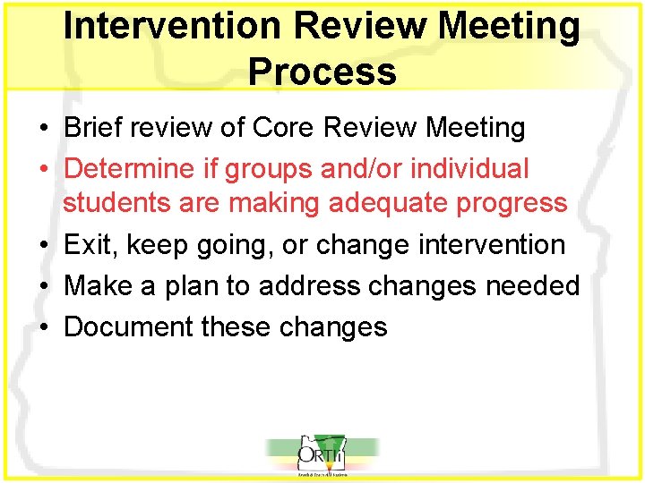Intervention Review Meeting Process • Brief review of Core Review Meeting • Determine if