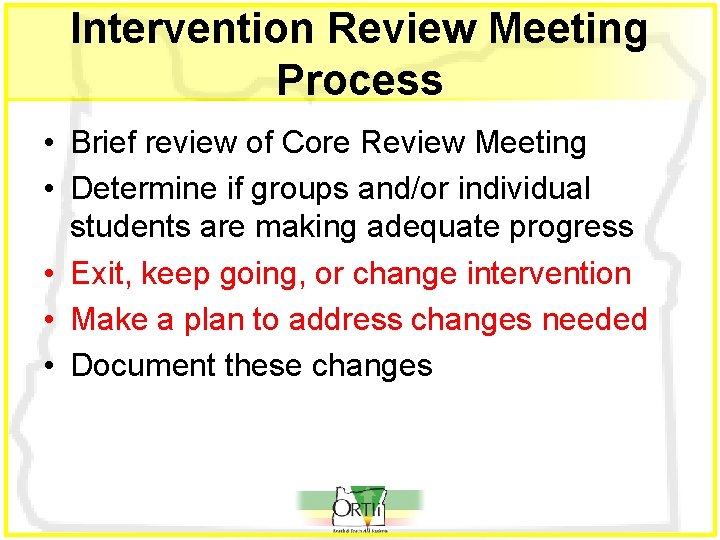 Intervention Review Meeting Process • Brief review of Core Review Meeting • Determine if