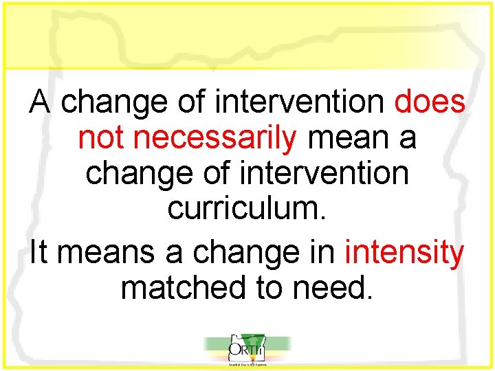 A change of intervention does not necessarily mean a change of intervention curriculum. It