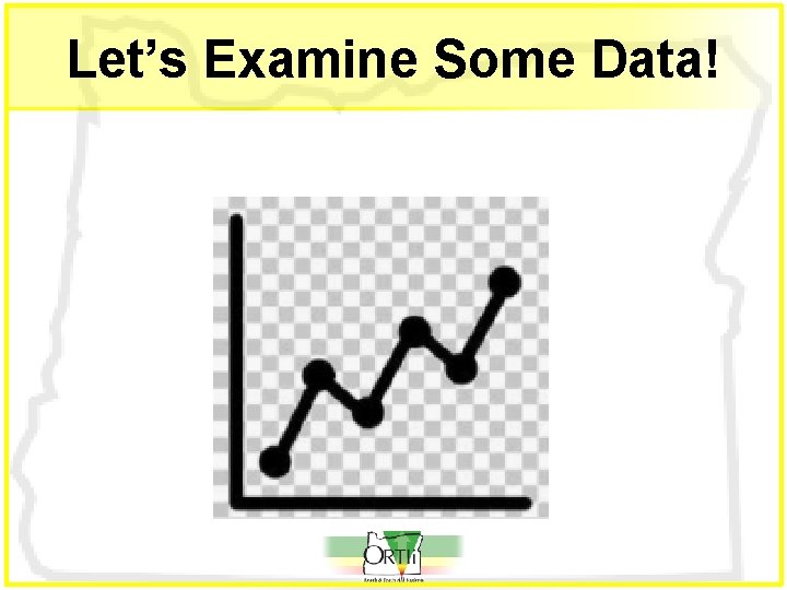 Let’s Examine Some Data! 