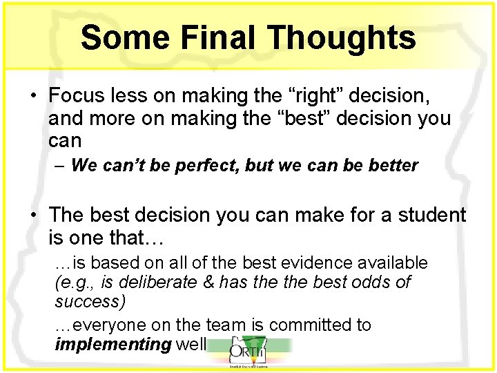 Some Final Thoughts • Focus less on making the “right” decision, and more on